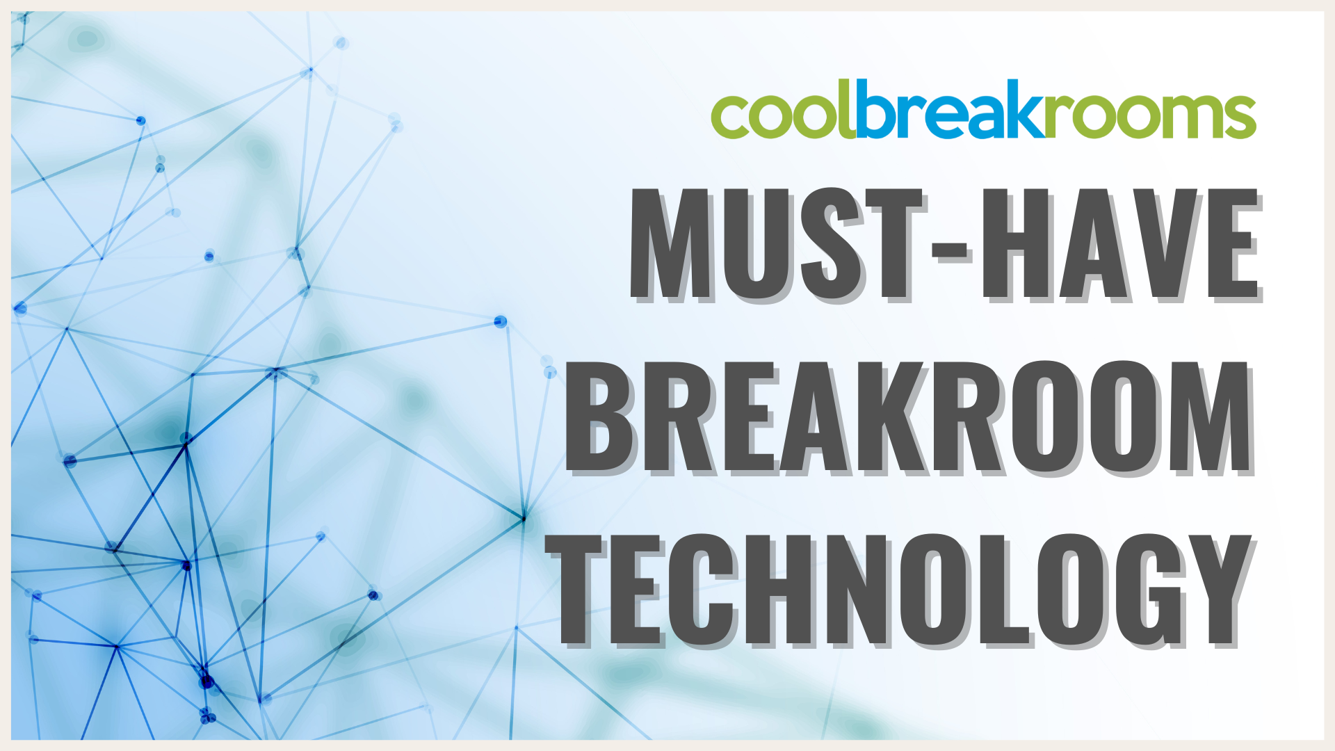 Must-Have Breakroom Technolgy - Coolbreakrooms