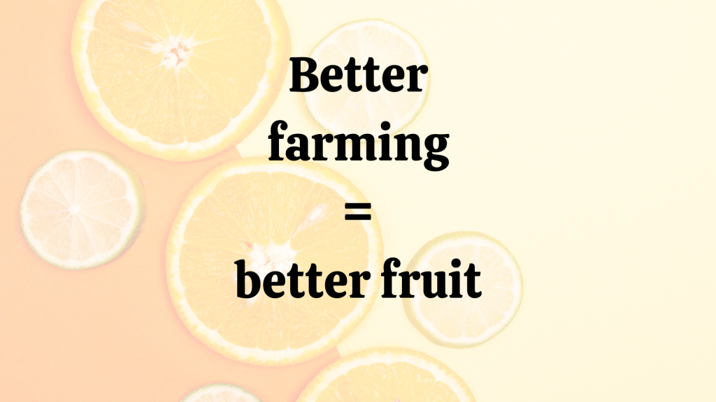 Better Farming = Better Fruit