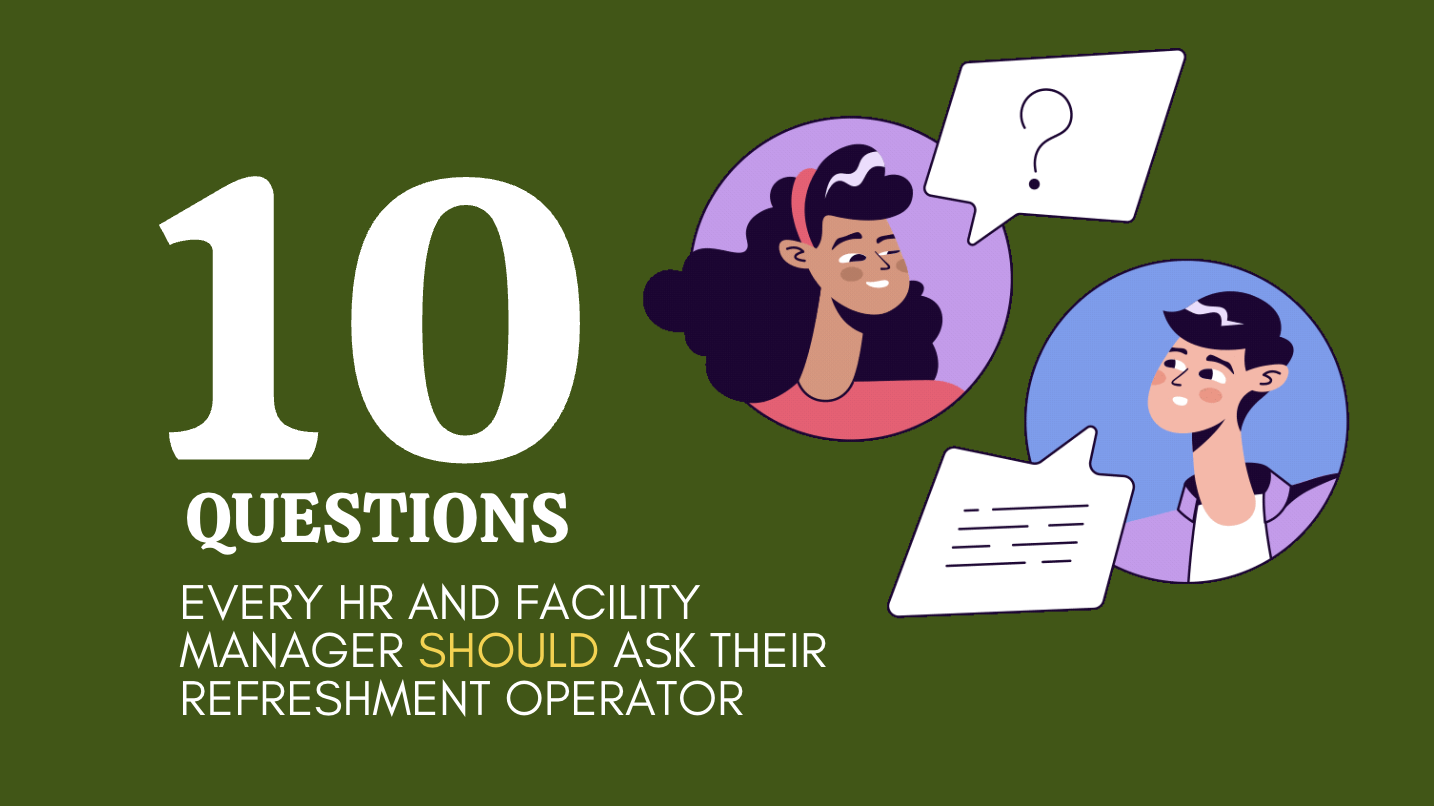 10 Questions Every HR and Facility Manager Should Ask Their Refreshment Operator